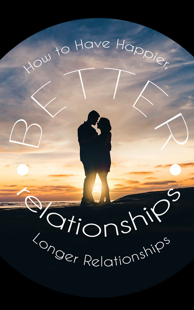 Better Relationship: Mastering the Art of Meaningful Connections