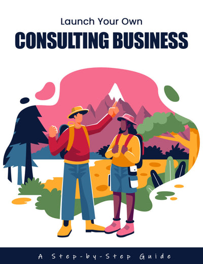 Launch Your Own Consulting Business
