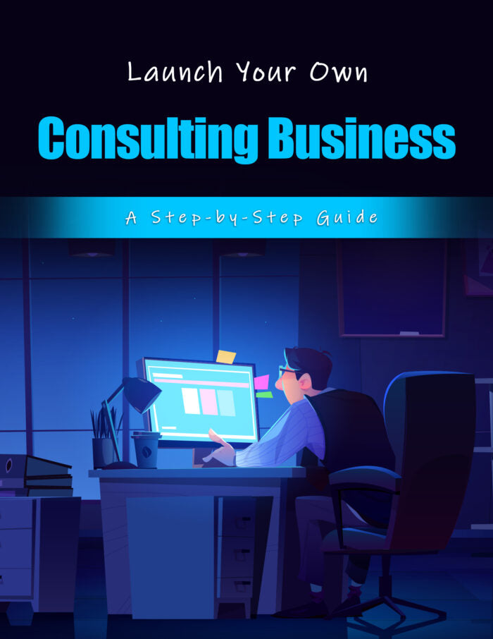 Launch Your Own Consulting Business