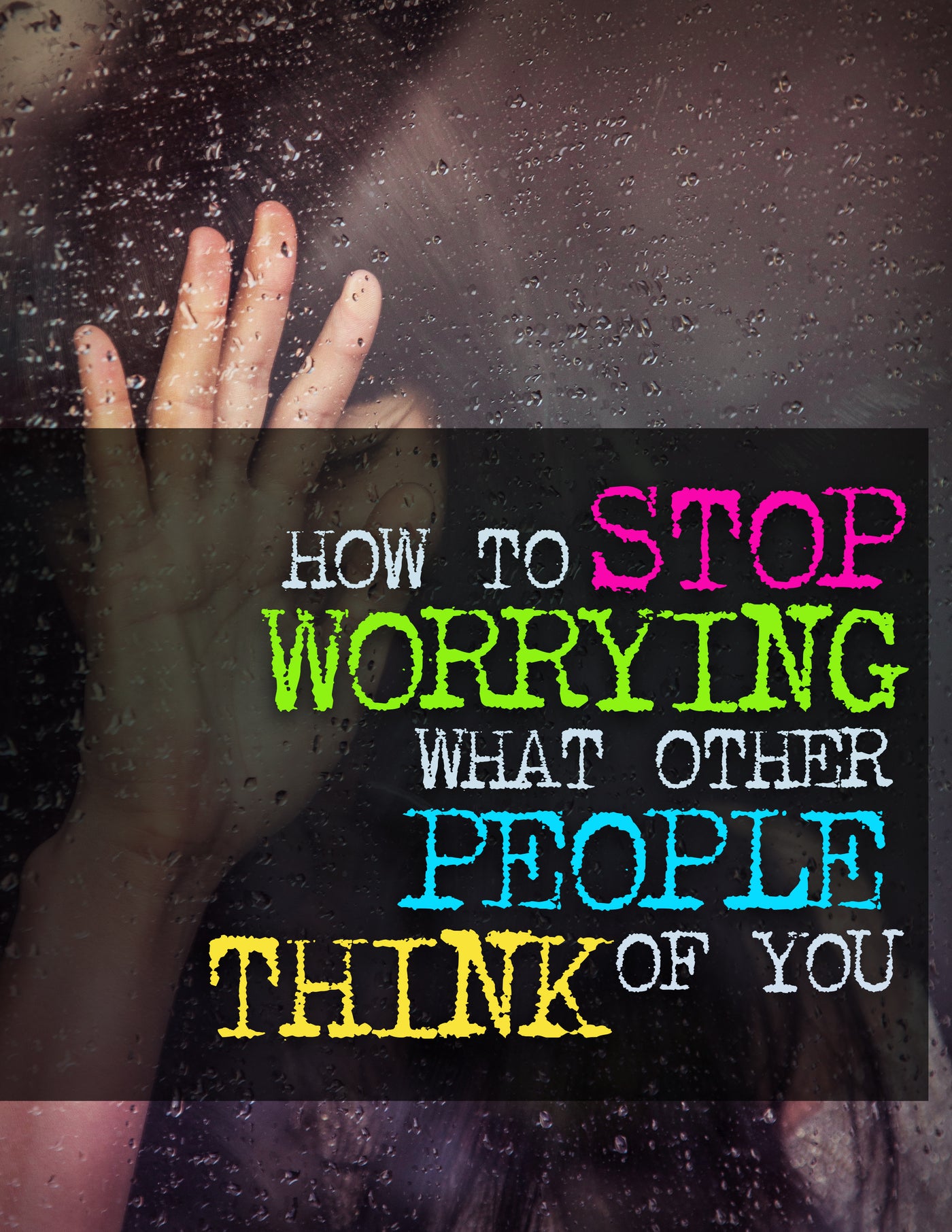 How To Stop Worrying What Other People Think of You