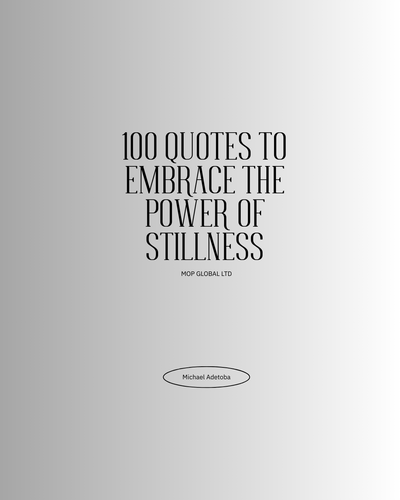 100 Quotes to Embrace the Power of Stillness