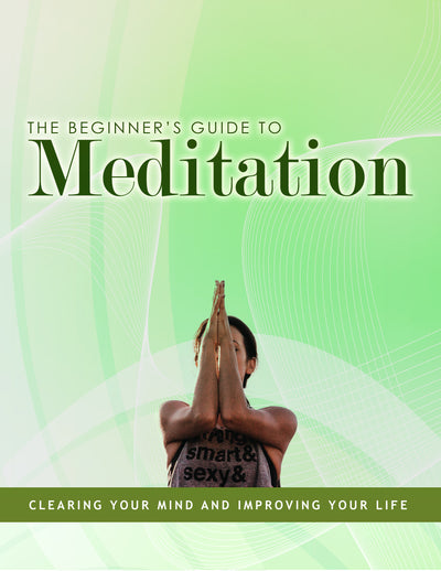The Beginner's Guide To Meditation