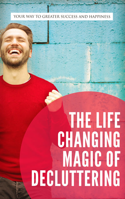 The Life Changing Magic Of Decluttering
