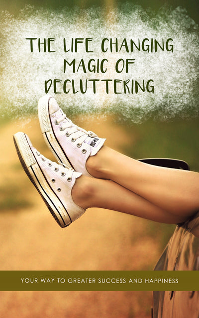 The Life Changing Magic Of Decluttering