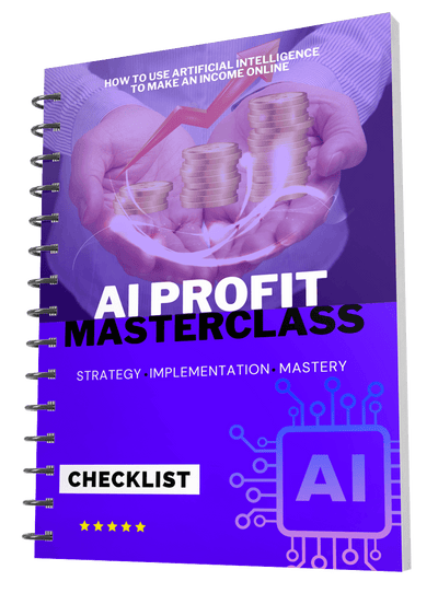AI Profit Masterclass: Unlock the Power of Artificial Intelligence for Online Income