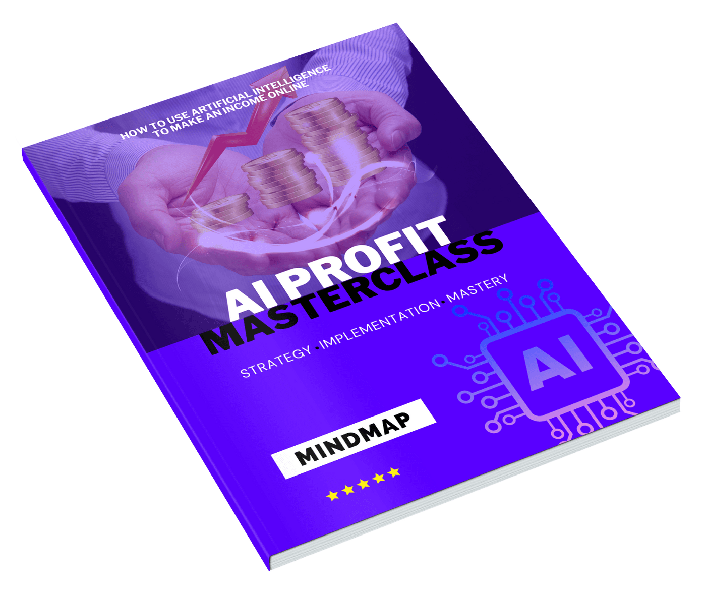 AI Profit Masterclass: Unlock the Power of Artificial Intelligence for Online Income