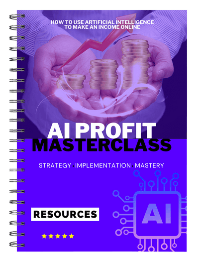 AI Profit Masterclass: Unlock the Power of Artificial Intelligence for Online Income