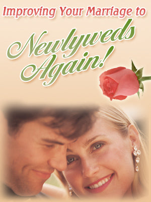 Improving Your Marriage To Newlyweds Again.