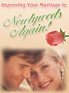 Improving Your Marriage To Newlyweds Again.