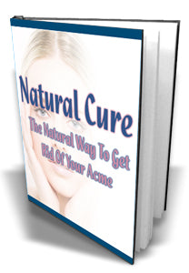 Natural Cure: The Natural Way To Get Rid Of Your Acne