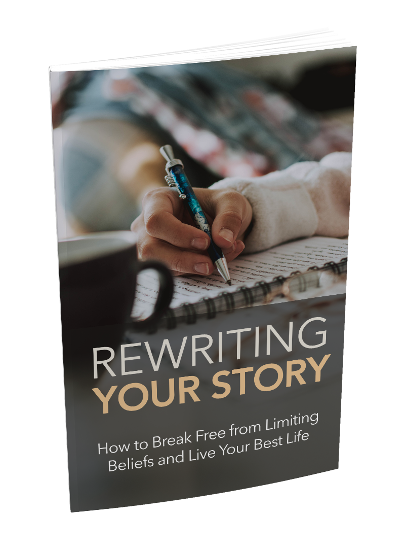 Rewriting Your Story: Overcome Limiting Beliefs and Live Your Best Life