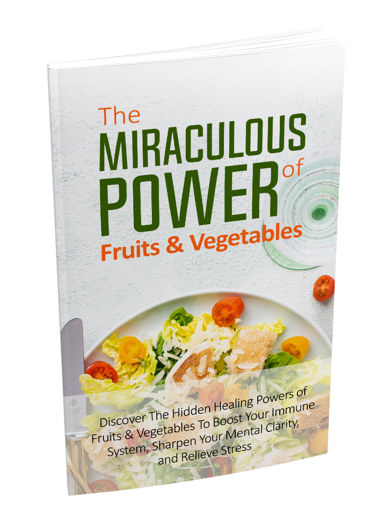 The Miraculous Power Of Fruit and Vegetables