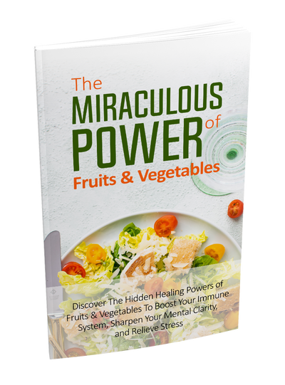 The Miraculous Power Of Fruit and Vegetables