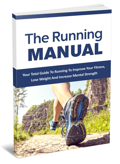 The Running Manual: Your Complete Guide to Fitness, Weight Loss, and Mental Strength