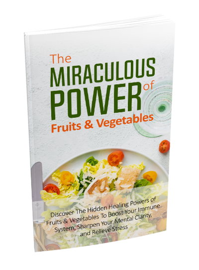 The Miraculous Power Of Fruit and Vegetables