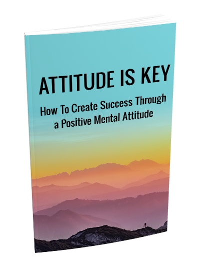 Attitude Is Key: A Guide to Cultivating Positivity in Challenging Times