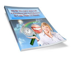 How To Get Rid Of A Toothache Naturally In Less Than 12 Hour